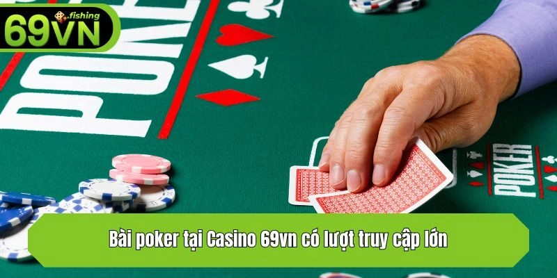 Bài poker tại Casino 69vn có lượt truy cập lớn