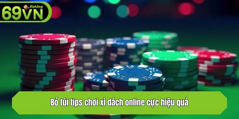 Bỏ túi tips chơi xì dách online cực hiệu quả