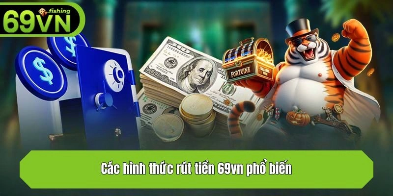 Các hình thức rút tiền 69vn phổ biến