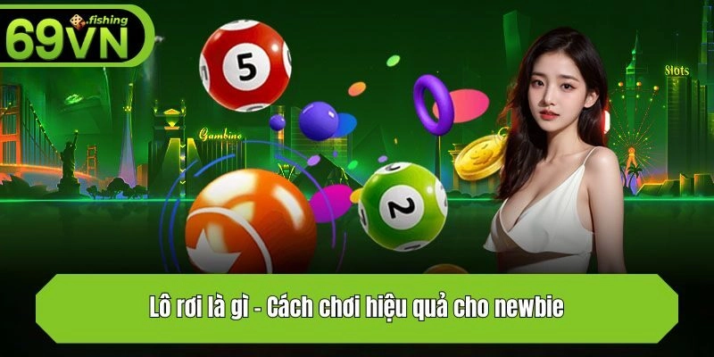 Cách chơi lô rơi hiệu quả cho newbie