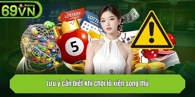 Lưu ý cần biết khi chơi lô xiên song thủ