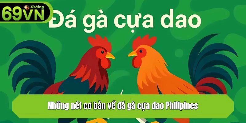 Những nét cơ bản về đá gà cựa dao Philipines