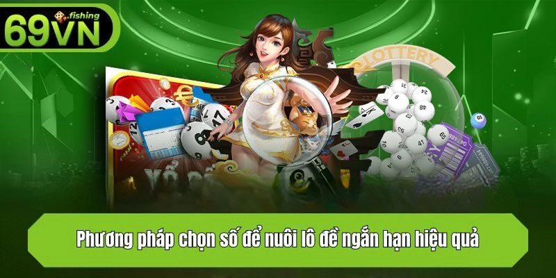 Phương pháp chọn số để nuôi lô đề ngắn hạn hiệu quả