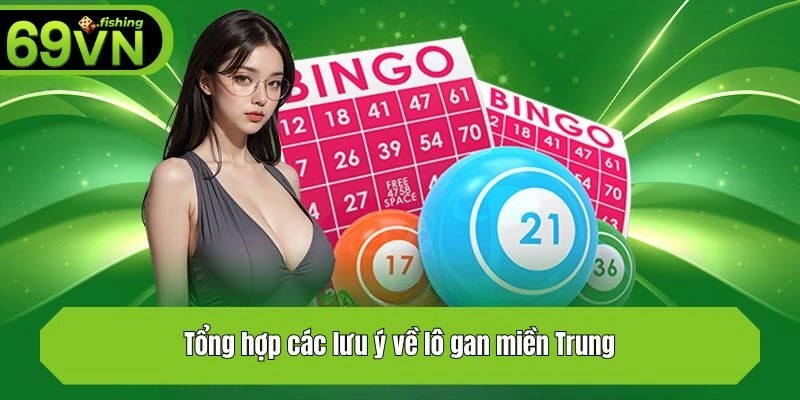 Tổng hợp các lưu ý về lô gan miền Trung