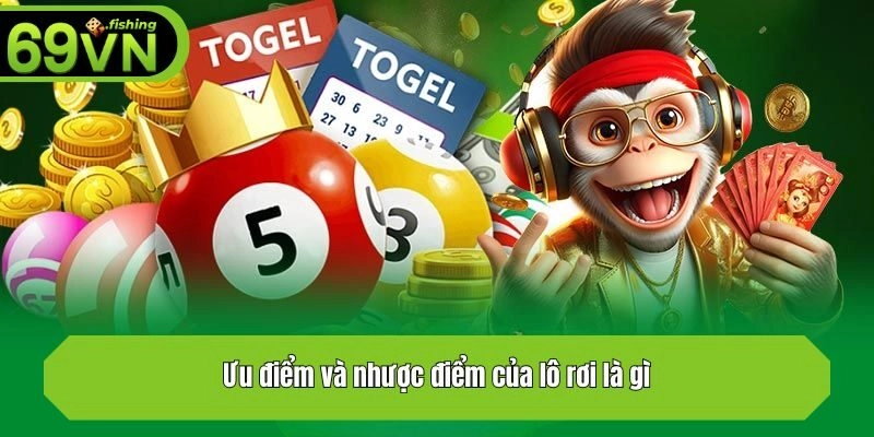 Ưu điểm và nhược điểm của lô rơi là gì?