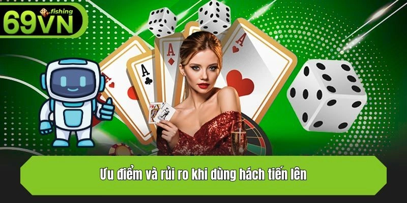 Ưu điểm và rủi ro khi dùng hách tiến lên